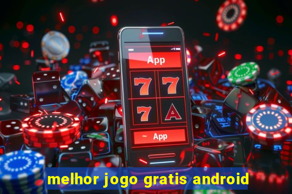 melhor jogo gratis android